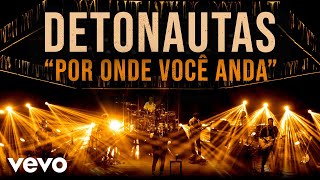 Detonautas - Por Onde Você Anda? (Ao Vivo)