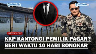 TAK KUNJUNG DIUMUMKAN! KKP Disebut Sudah Tahu Sosok Pemilik Pagar Laut Misterius