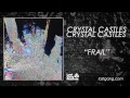 Crystal Castles - Frail