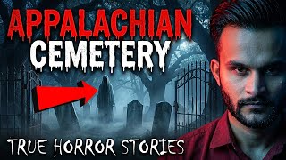 3 Terrifying TRUE Appalachian Cemetery Horror Stories That Cannot Be Explained