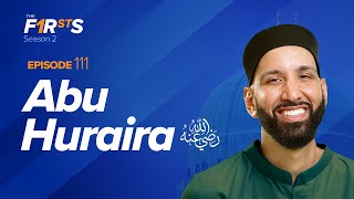 Abu Huraira (ra): The Preserver of Hadith | The Firsts | Dr. Omar Suleiman