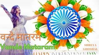 Vande Mataram - National Song Of India - Best Patriotic Song, Vande Mataram Shreya Ghoshal