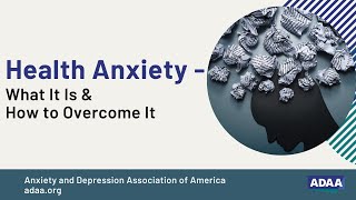 Health Anxiety - Part One: What It Is and How to Overcome It