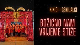 BOŽIĆNO NAM VRIJEME STIŽE - Kikići i Genijalci