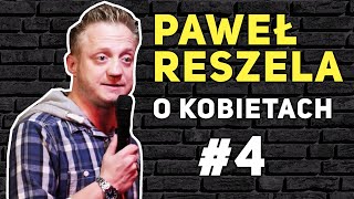 PAWEŁ RESZELA O KOBIETACH  - Kobiety muszą pogadać, Kobiety się spóźniają, Kolory, Kobiety grożą