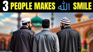 ALLAH LOVES THESE 3 PEOPLE SOO MUCH HE SMILES AT THEM (HADITH)