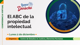 #LunesDeDerecho |  El ABC de la propiedad intelectual