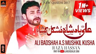 Qasida - Ali Badshah A.s Mushkil Kusha - Raza Hassan - 2017