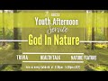 God In Nature | Youth Afternoon Sabbath Service