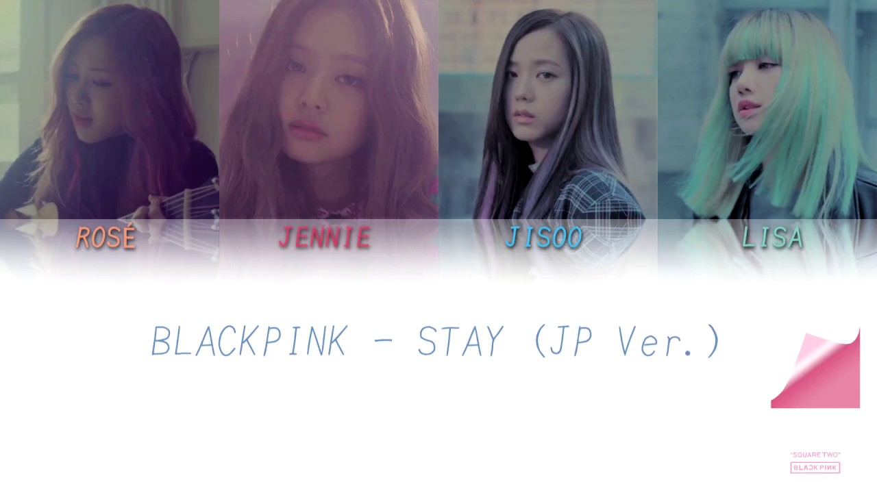 BLACKPINK - Stay (Japanese Version) BLACKPINK - Stay (Japanese Version)