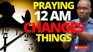 PRAYING AT 12 am IS A GAME CHANGER | APOSTLE JOSHUA SELMAN