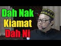 Dah Nak Kiamat | Ustaz Hanafi Abdul Malik