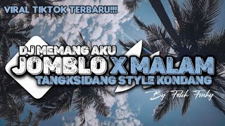 DJ MEMANG AKU JOMBLO X MALAM TANGKSIDANG STYLE KONDANG BY FELIK FNKY VIRAL TIKTOK TERBARU!!!