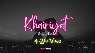 Khairiyat [Slowed+Reverb]lyrics - Arijitsingh || Chhichhore | Sushant, Shraddha |#lofistays