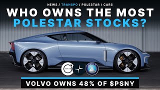 Who Owns Polestar? Majority Shareholders of $PSNY! Full Breakdown!