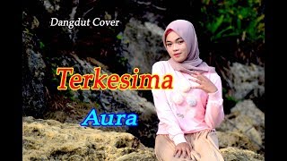 TERKESIMA (Rhoma Irama) - Aura (Dangdut Cover)