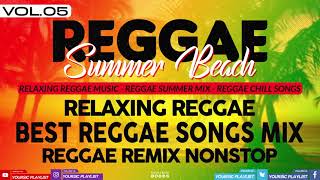 REGGAE REMIX NONSTOP || BEST REGGAE SONGS MIX || CHILLAX OPM REGGAE REMIX || Vol.05