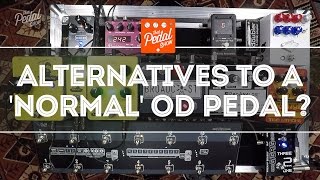 That Pedal Show – Five Great Alternatives To Your 'Normal' Overdrive Or Boost Pedal