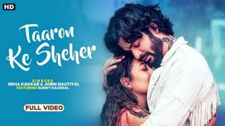 Taaron ke Shehar Song | Video | Neha Kakkar | Sunny Kaushal | Jubin Nautiyal | Jaani | Rahul Goswami