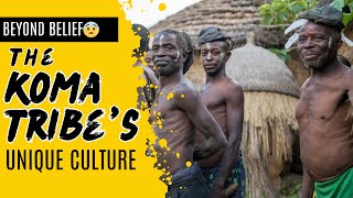 Beyond Belief: The Koma Tribe Unique Culture