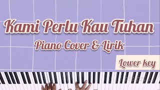 KAMI PERLU KAU TUHAN PIANO COVER WITH LYRICS (FEMALE/ LOWER KEY) [KARAOKE ROHANI]