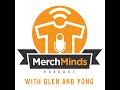 merch minds podcast episode 138 we re back after a two month hiatus