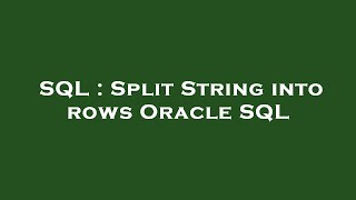 SQL : Split String into rows Oracle SQL