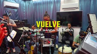 La Super Banda Salsera - Vuelve (Video Oficial) - (Session Live 2025) | Un Corazón Sincero