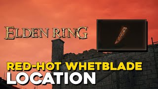 Elden Ring Red Hot Whetblade Location Apply Fire Affinity