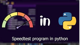 How to make Speedtest Program in python