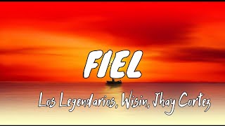 Los Legendarios, Wisin, Jhay Cortez - Fiel (Letra/Lyrics)