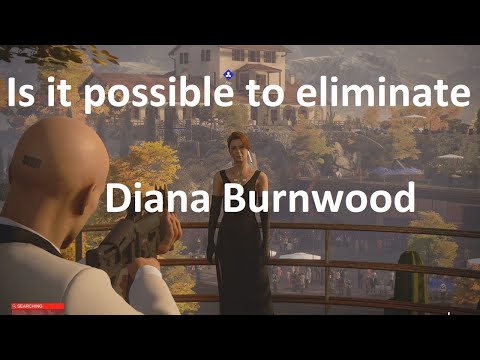 Is it possible to eliminate Diana Burnwood in Hitman 3