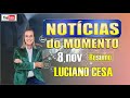 8 nov NOTÍCIAS do MOMENTO  LUCIANO CESA  Compartilhem !