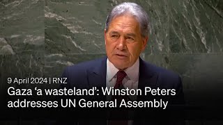 Foreign Minister Winston Peters addresses UN General Assembly | 9 April 2024 | RNZ