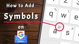 How to add symbols on Google Keyboard