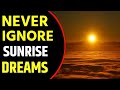 What Does Sunrise Dream Meaning || Dreaming of Sunrise || Sunrise Dream Interpretation