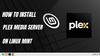 How to Install Plex Media Server on Linux Mint 21 | 20