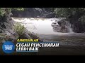 GANGGUAN BEKALAN AIR | Pantau Pembangunan Sepanjang Sungai