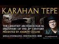 Karahan Tepe | The Greatest Archaeological Discovery of the 21st Century | Andrew Collins