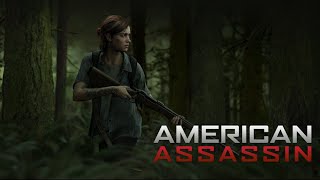 The Last of Us Part II || American Assassin Style