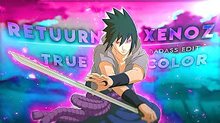 Retuurn x Xenoz - Naruto \u0026 Sasuke | True Colors [Edit/AMV] !