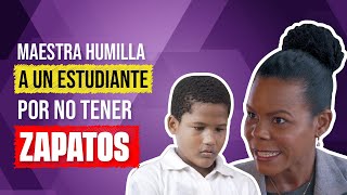 MAESTRA HUMILLA A ESTE ESTUDIANTE POR NO TENER ZAPATOS | Series Nova