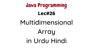 Multidimensional Array in java programming with solved example in Urdu Hindi