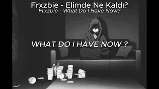 Frxzbie - Elimde Ne Kaldı? (English Lyrics)