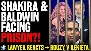 Are Shakira & Alec Baldwin Headed to PRISON?! + Bouzy Bots TAKE OUT Nick Rekieta?! A LAWYER REACTS