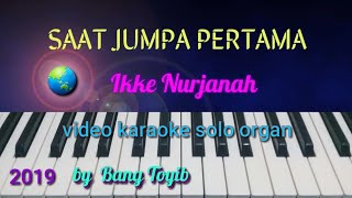 SAAT JUMPA PERTAMA Ikke Nurjanah video karaoke solo organ by bang Toyib
