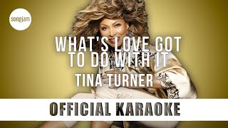 Tina Turner - What's Love Got To Do With It (Official Karaoke Instrumental) | SongJam