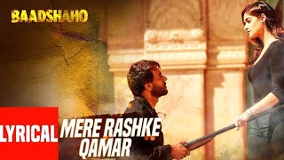 "Mere Rashke Qamar" Song With Lyrics | Baadshaho | Ajay Devgn, Ileana, Nusrat & Rahat Fateh Ali Khan