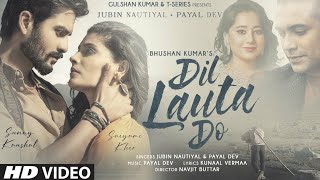 Dil Lauta Do(Official Video Song)| Jubin Nautiyal|Payel Dev|dil lauta do mera chale jayege full song