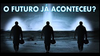 O FUTURO JÁ ACONTECEU?